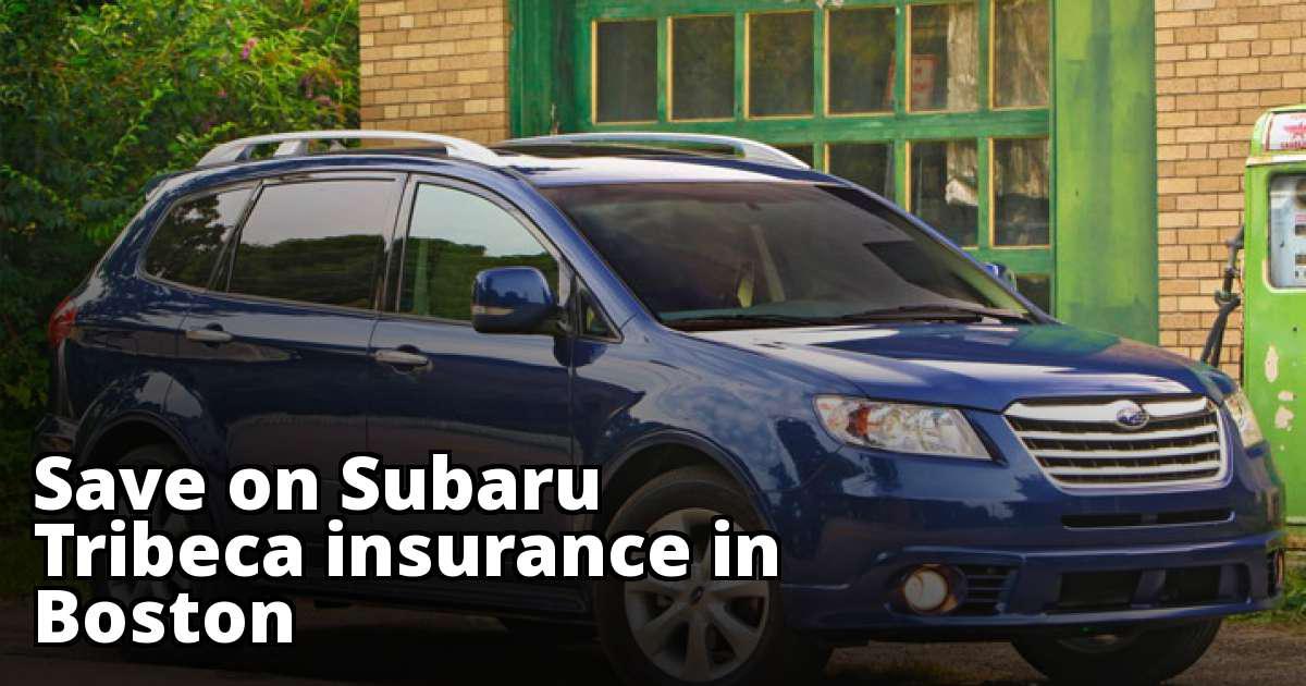 Boston Massachusetts Subaru Tribeca Insurance Rates